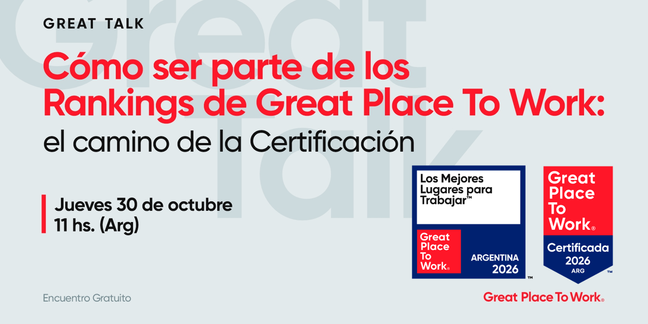 Great Talk | Cómo ser parte de los Rankings de Great Place To Work: el camino de la Certificación