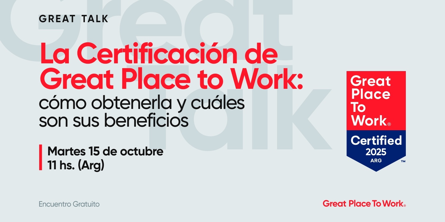 Great Talk | La Certificación de GPTW: Cómo obtenerla y cuáles son sus beneficios