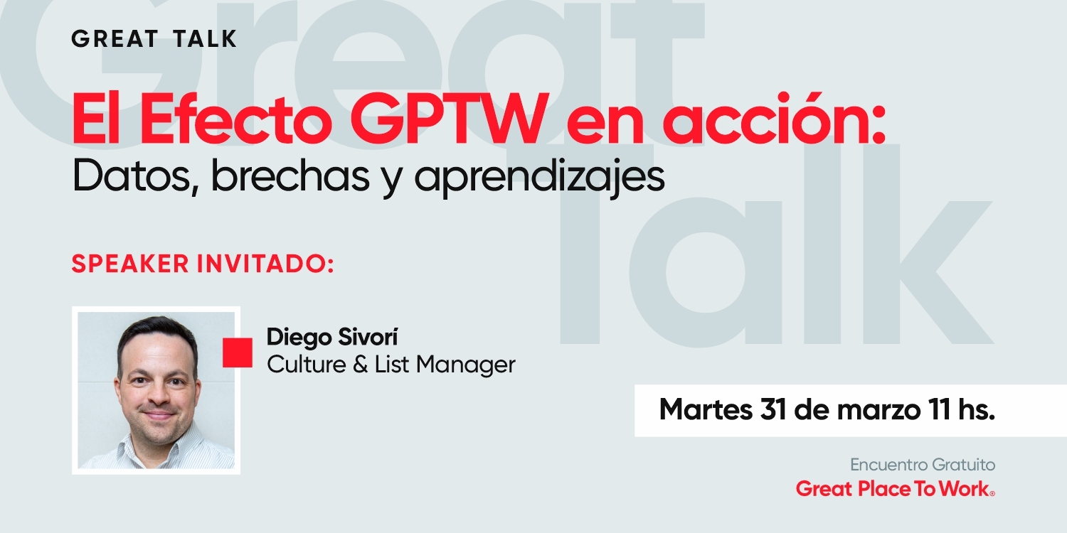 Great Talk | El Efecto GPTW en acción: Datos, Brechas y Aprendizajes