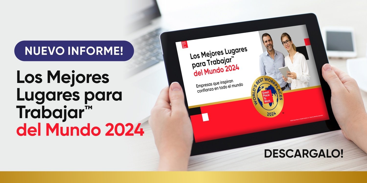 Informe | Los Mejores Lugares para Trabajar del Mundo 2024